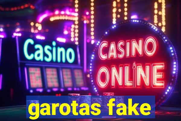garotas fake